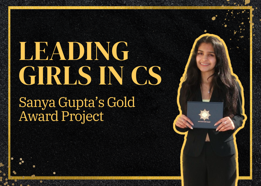 Sanya Gupta (24) wins the Gold Award for her ambitious projects, bringing girls into computer science fields.
